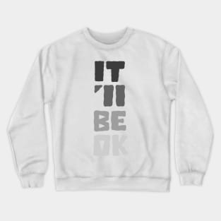 it'll be ok Crewneck Sweatshirt